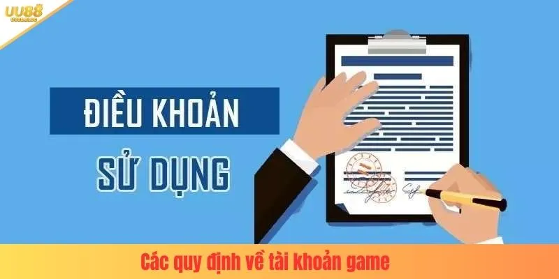Các quy định về tài khoản game