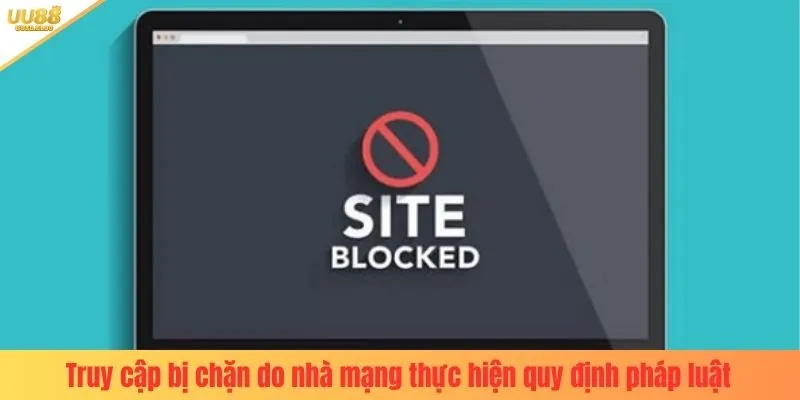 Truy cập bị chặn do nhà mạng thực hiện quy định pháp luật